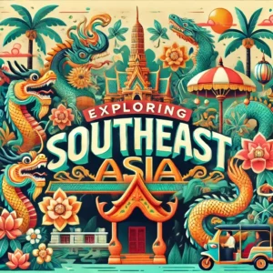 Exploring Southeast Asia